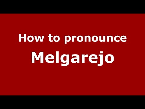 How to pronounce Melgarejo