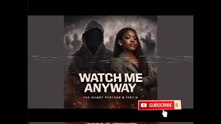 Download lagu The silent partner Ft Ivey(Watch me anyway)  mp3
