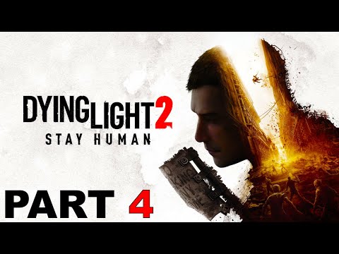 Dying Light 2: Gameplay Walkthrough Part 4 (No Commentary)