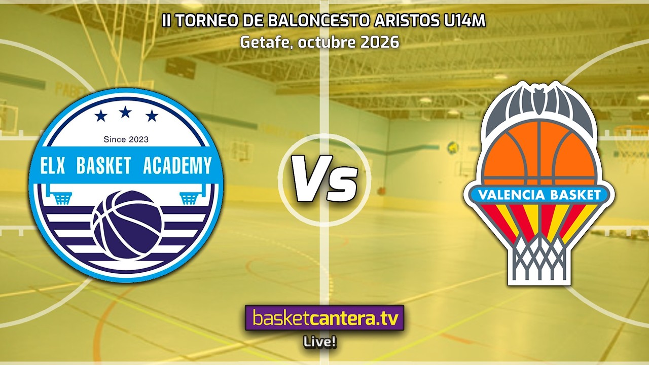 #Directo U14M. ELX BASKET ACADEMY vs. VALENCIA BASKET. 3/4 Puesto.- Torneo Aristos Infantil 2026