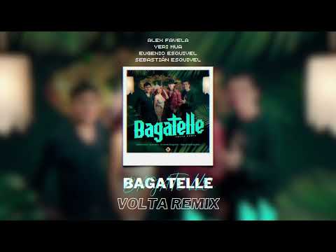 Alex Favela x Yeri Mua x Eugenio Esquivel x Sebastian Esquivel - Bagatelle (VOLTA Remix)