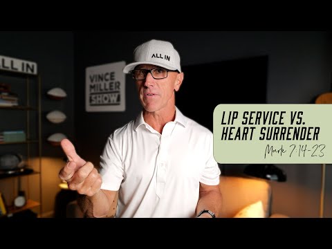 Lip Service vs. Heart Surrender | Mark 7:14-23