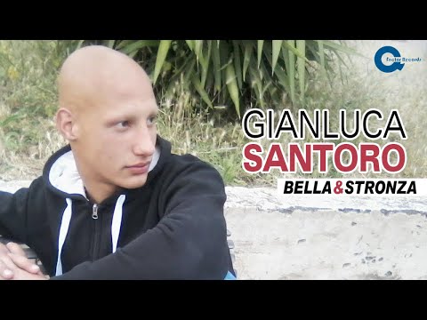 Gianluca Santoro - Bella e Stronza (Ufficiale 2019)