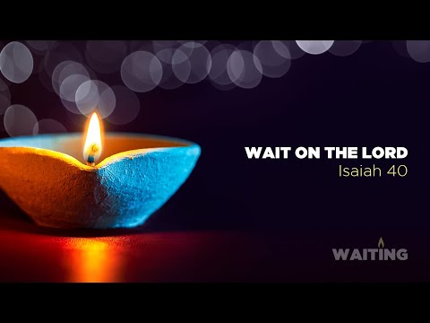 Ryan Kelly, "Wait on the Lord" - Isaiah 40