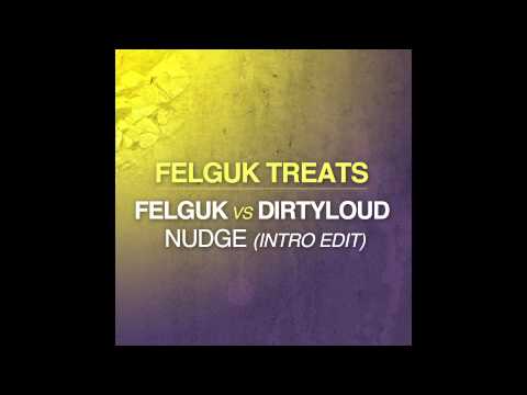 Felguk vs Dirtyloud - NUDGE (Intro Edit) (HQ)