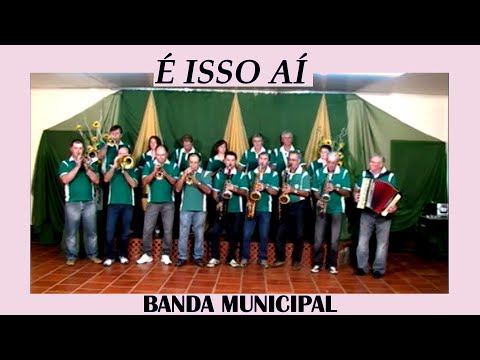 É ISSO AÍ-BANDA MUNICIPAL