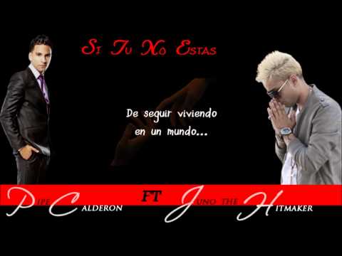 Juno The Hitmaker Ft Pipe Calderon - Si Tu No Estas (Letra)