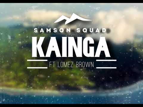 Samson Squad - Kainga (Home) ft. Lomez Brown (Official Audio)
