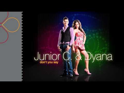 Junior C. & Dyana - Don't You Say (radio edit)