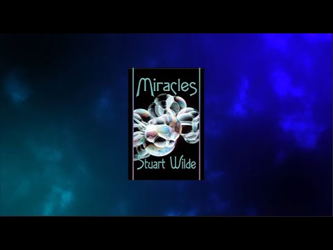 Miracles: By Stuart Wilde ( Creating The Life You Want! )