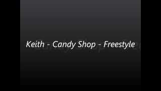 Keith - Candy Shop - Freestyle