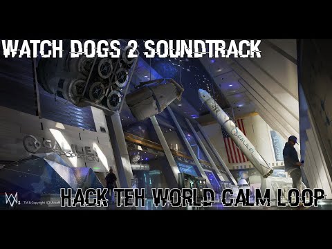 WATCH_DOGS 2 Soundtrack - Hack Teh World Calm Loop