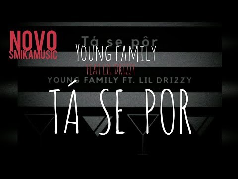 Young Family feat. Lil Drizzy - Tá Se Pôr [Afro Beat] (Audio)