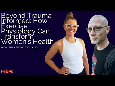 Thumbnail for Beyond Trauma-Informed: How Exercise Physiology Can Transform Women’s Health with Stuart McDonald by Stuart McDonald