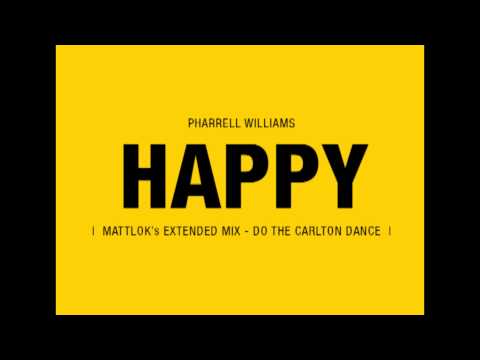 Pharrell Williams - Happy (MattLok's Extended Mix - Do the Carlton Dance)