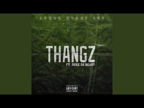 Thangz (feat. Duke Da Beast)