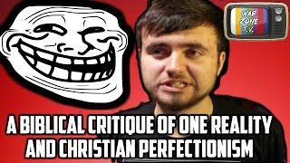 Youtuber &quot;One Reality&quot; and Christian Perfection | War Zone T.V.