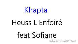 Khapta Heuss l&#39;Enfoire feat Sofiane parole lyrics #khapta #heusslenfoiré #sofiane