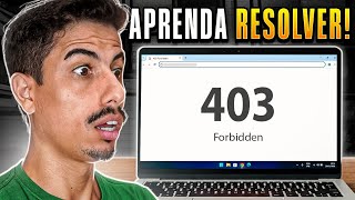 ERRO 403 FORBIDDEN no PC ou NOTEBOOK? APRENDA RESOLVER em 2026!