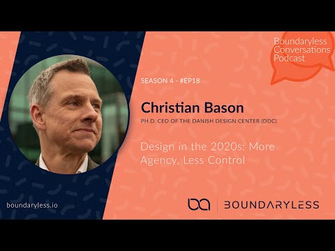 S04 Ep. 18 Christian Bason - Design in the 2020s: More Agency, Less Control