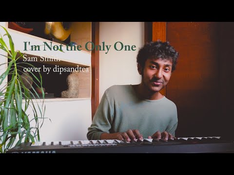 I'm Not the Only One- Sam Smith (Cover by dipsandtea)
