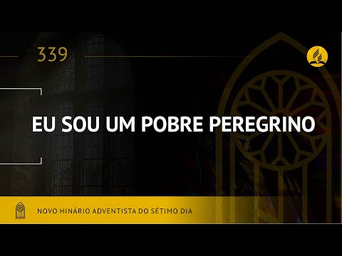 Novo Hinário Adventista • Hino 339 • Eu Sou Um Pobre Peregrino • (Lyrics)