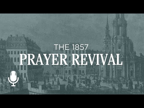 The 1857 Prayer Revival, Ep. 2: Spreading the Fire of Revival