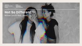 Willow - Not So Different ft. Jabs