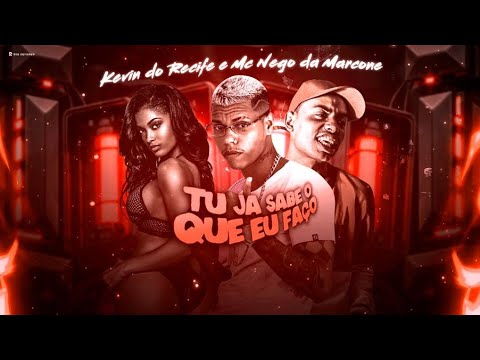 KEVIN DO RECIFE E MC NEGO DA MARCONE - TU JÁ SABE OQUE EU FAÇO - REMIX BREGA FUNK