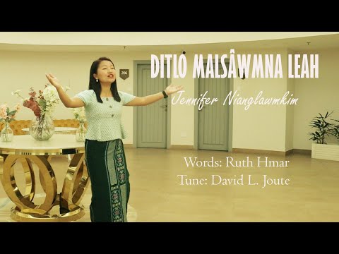 Jennifer Nianglawmkim - Ditlo Malsâwmna Leah - ( Official Music Video) Phuok ni - 23rd May 2021