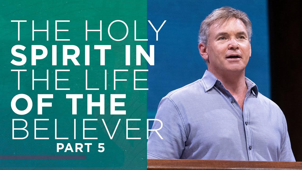 The Holy Spirit in the Life of the Believer (Part 5)