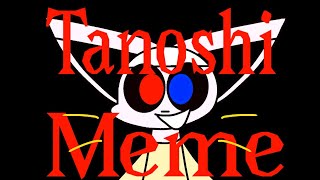 Tanoshi Meme【Flipaclip】