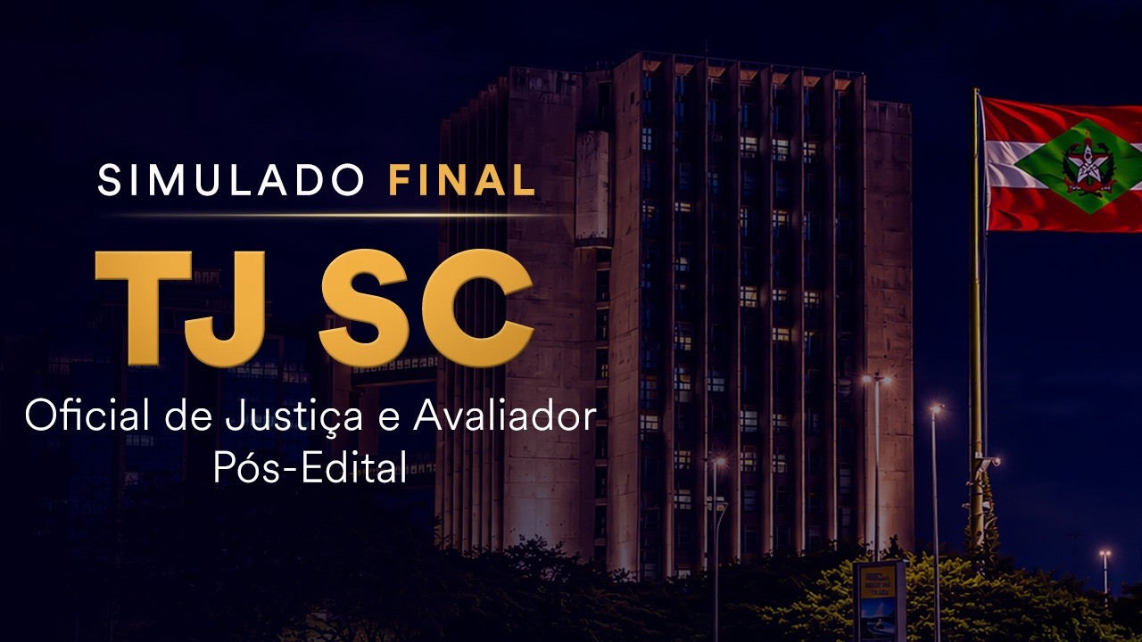 Simulado Final TJ SC - Oficial de Justiça e Avaliador - Pós-Edital - Correção