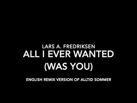 Lars Fredriksen - All I Ever Wanted Was You (Remix)