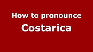 How to pronounce Costarica