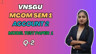 MCOM SEM 1 | ACCOUNT 2 | MODEL PAPER 1 | QUESTION 2 | E-ABHYASU