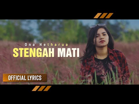 ONA HETHARUA - Stengah Mati | LAGU TIMUR (Official Lyrics)