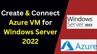 How to Create and Connect to Azure Virtual Machine for Windows Server 