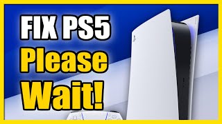 How to Fix PS5 Games Says Please Wait Won't Start (Fast Tutorial)