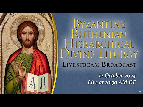 Byzantine Ruthenian Hierarchical Divine Liturgy - October 12, 2024