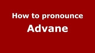 How to pronounce Advane