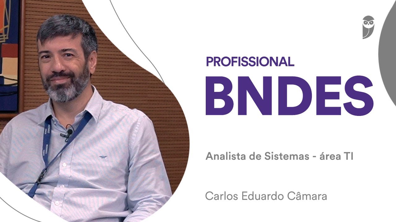Conheça a carreira de Analista de Sistemas na área de TI do BNDES com Carlos Eduardo Câmara