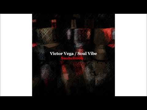Victor Vega - Soul Vibe (Original Mix) [Suaheli006]