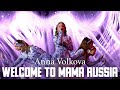 Anna Volkova «Welcome to Mama Russia»