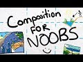 Composition for Noobs | Beginner Guide