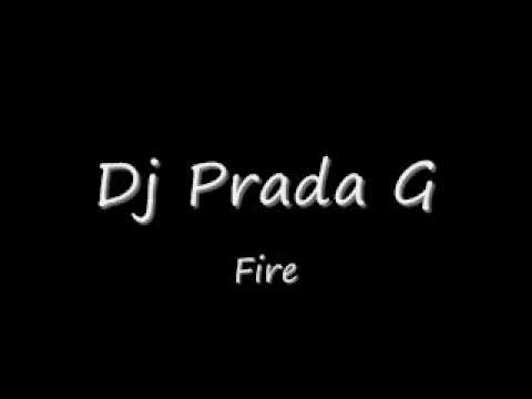 Dj Prada G - Fire