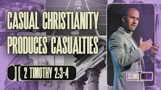 Casual Christianity Produces Casualties (2 Timothy 2:3-4) | Matthew Maher