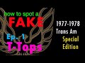 T-Tops - Spot a FAKE 1977 - 1978 Trans Am Special Edition