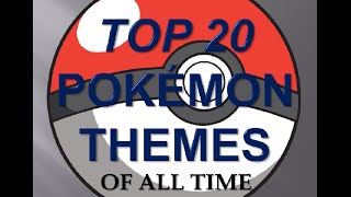 Top 20 Pokemon Themes of All Time!