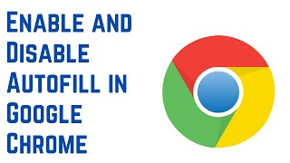 How to Enable and Disable Autofill in Google Chrome